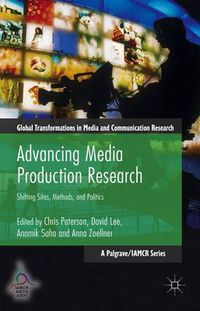 Cover image for Advancing Media Production Research: Shifting Sites, Methods, and Politics