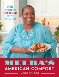 Cover image for Melba's American Comfort: 100 Recipes from My Heart to Your Kitchen