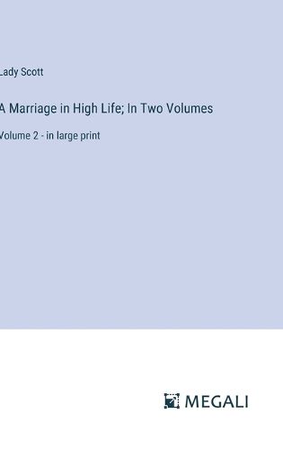 A Marriage in High Life; In Two Volumes