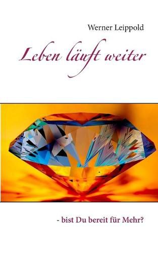 Cover image for Leben lauft weiter: - bist Du bereit fur Mehr?