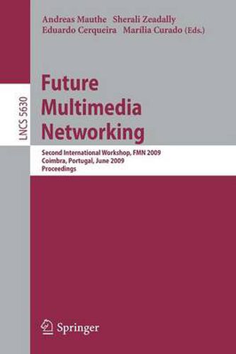 Cover image for Future Multimedia Networking: Second International Workshop, FMN 2009, Coimbra, Portugal, June 22-23, 2009, Proceedings