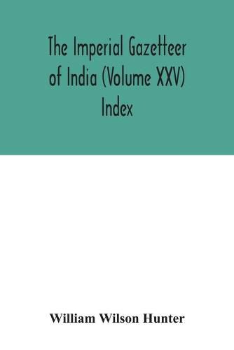 The Imperial gazetteer of India (Volume XXV) Index