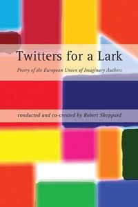 Cover image for Twitters for a Lark: Poetry of the European Union of Imaginary Authors