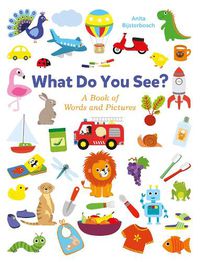 Cover image for What Do You See? A Book Full of Words and Pictures