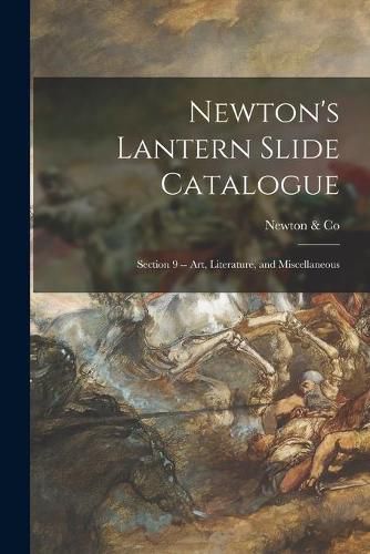 Cover image for Newton's Lantern Slide Catalogue: Section 9 -- Art, Literature, and Miscellaneous