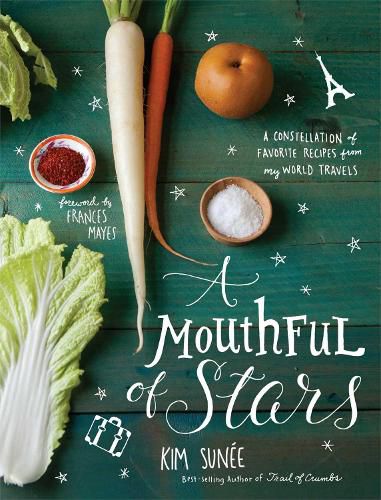 Cover image for A Mouthful of Stars: A Constellation of Favorite Recipes from My World Travels