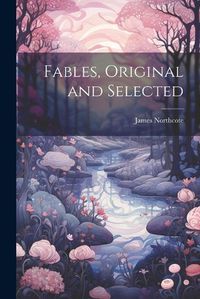 Cover image for Fables, Original and Selected