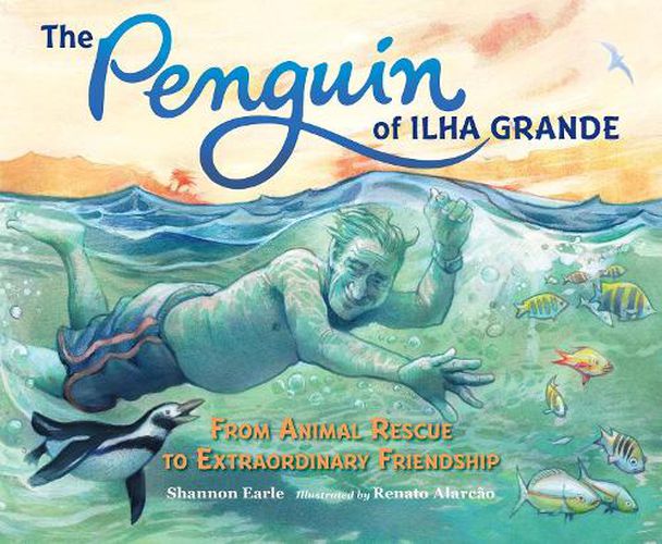 Cover image for The Penguin of Ilha Grande: From Animal Rescue to Extraordinary Friendship