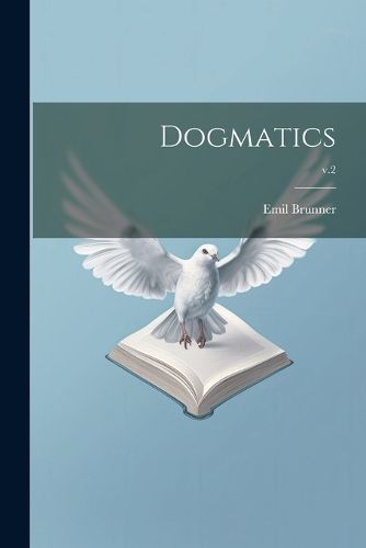 Dogmatics; v.2