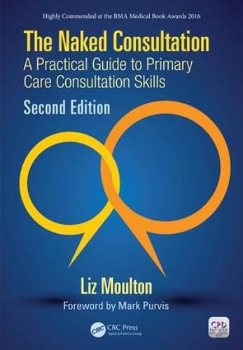 Cover image for The Naked Consultation: A Practical Guide to Primary Care Consultation Skills, Second Edition