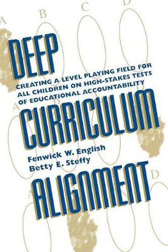 Deep Curriculum Alignment: Creating a Level Playing Field for All Children on High-Stakes Tests of Accountability