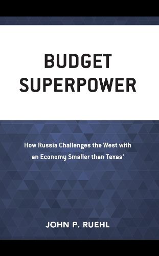 Cover image for Budget Superpower: How Russia Challenges the United States with an Economy Smaller Than Canada's