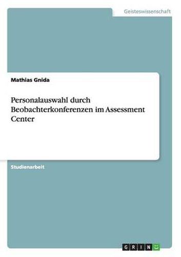 Cover image for Personalauswahl durch Beobachterkonferenzen im Assessment Center