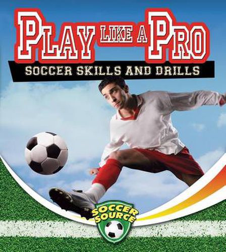 Cover image for Play Like a Pro: Soccer Skills and Drills