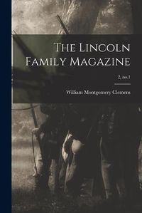 Cover image for The Lincoln Family Magazine; 2, no.1