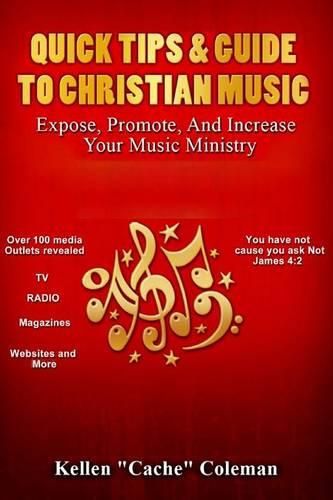 Cover image for Quick Tips & Guide To Christian Music: Expose, Promote, & Increase Your Music Ministry