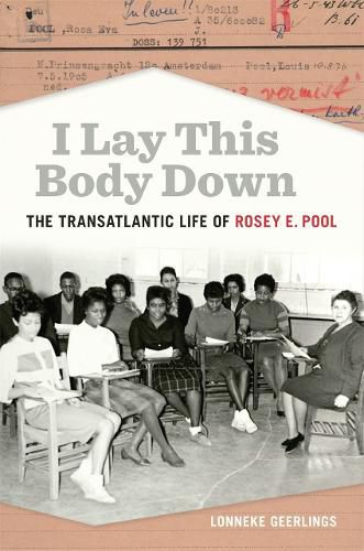 Cover image for I Lay This Body Down: The Transatlantic Life of Rosey E. Pool