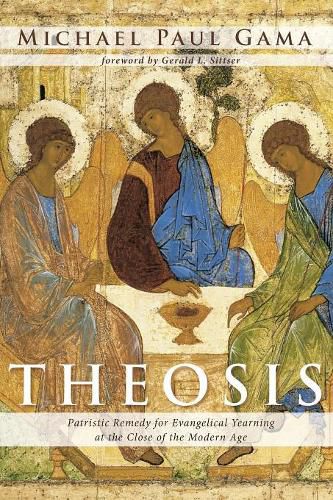 Theosis: Patristic Remedy for Evangelical Yearning at the Close of the Modern Age