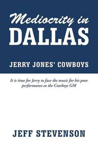 Mediocrity In Dallas - Jerry Jones' Cowboys