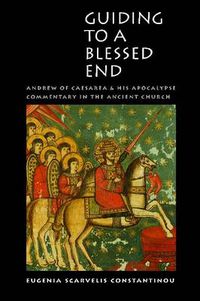 Cover image for Guiding to a Blessed End: Andrew of Caesarea and His Apocalypse Commentary in the Ancient Church