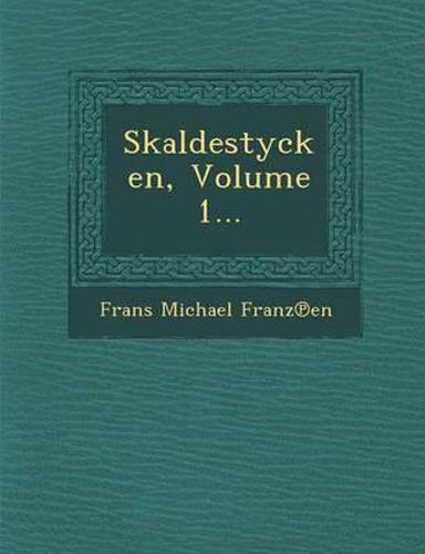 Skaldestycken, Volume 1...