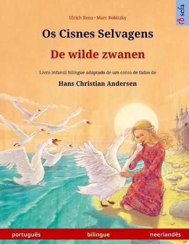 Cover image for Os Cisnes Selvagens - De wilde zwanen (portugues - neerlandes): Livro infantil bilingue adaptado de um conto de fadas de Hans Christian Andersen