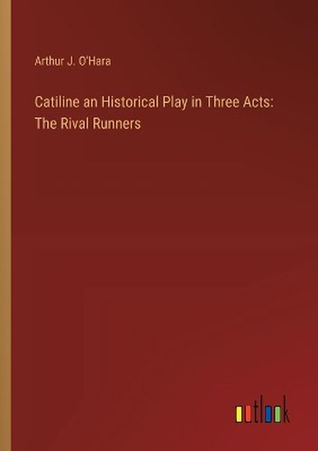 Cover image for Catiline an Historical Play in Three Acts