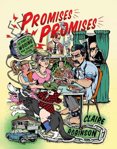 Cover image for Promises, Promises: 80 Years of Wooing New Zealand Voters