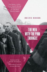 Cover image for The Men With the Pink Triangle: The True, Life-and-Death Story of Homosexuals in the Nazi Death Camps