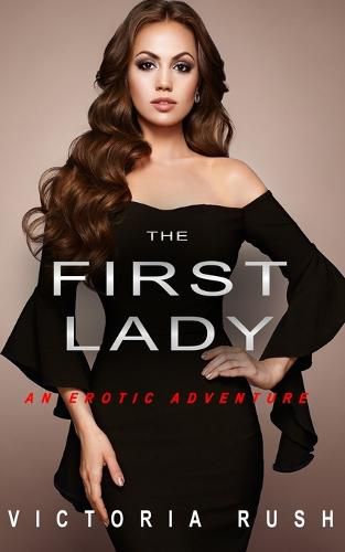 Cover image for The First Lady: An Erotic Adventure (Lesbian Bisexual Erotica)