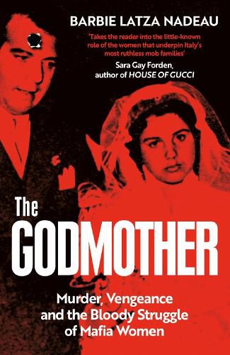 Cover image for The Godmother: Murder, Vengeance, and the Bloody Struggle of Mafia Women