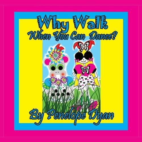 Cover image for Why Walk . . . When You Can Dance?