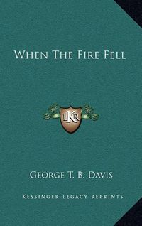 Cover image for When the Fire Fell