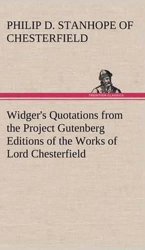 Cover image for Widger's Quotations from the Project Gutenberg Editions of the Works of Lord Chesterfield