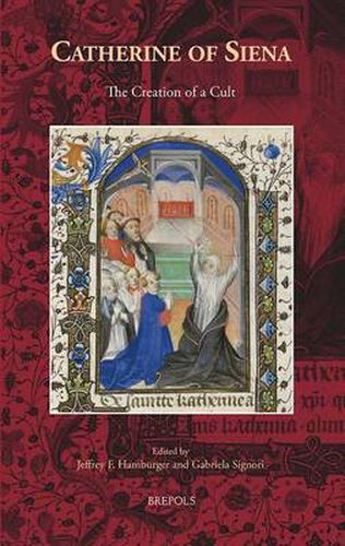 Cover image for Catherine of Siena: The Creation of a Cult