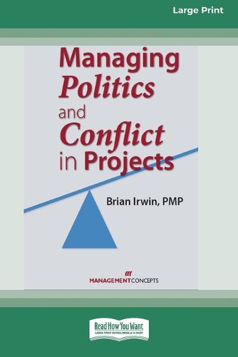 Cover image for Managing Politics and Conflict in Projects [Large Print 16 Pt Edition]