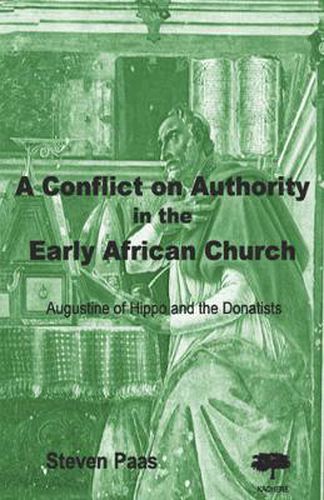 Cover image for A Conflict on Authority in the Early African Church: Augustine of Hippo and the Donatists