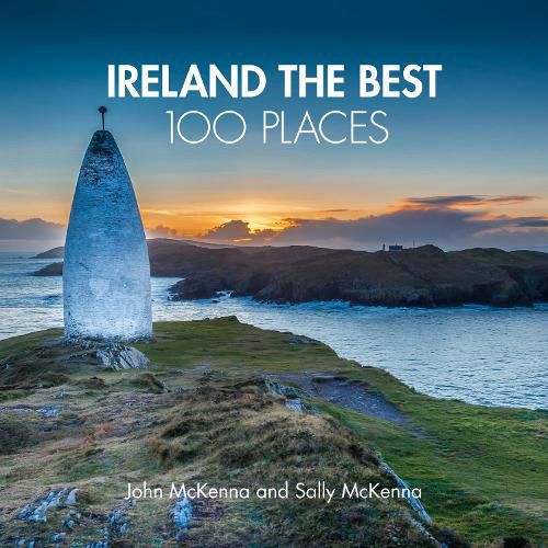 Ireland The Best 100 Places: Extraordinary Places and Where Best to Walk, Eat and Sleep