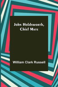 Cover image for John Holdsworth, Chief Mate