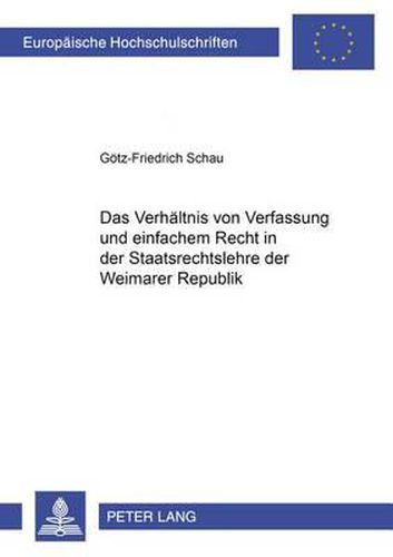 Cover image for Das Verhaeltnis Von Verfassung Und Einfachem Recht in Der Staatsrechtslehre Der Weimarer Republik