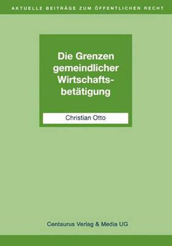 Cover image for Die Grenzen Gemeindlicher Wirtschaftsbetatigung
