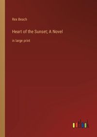 Cover image for Heart of the Sunset; A Novel