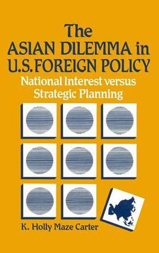 Cover image for The Asian Dilemma in United States Foreign Policy: National Interest Versus Strategic Planning