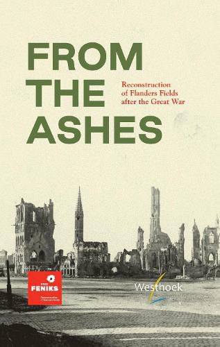 Cover image for From the Ashes: Reconstruction of Flanders Fields after the Great War