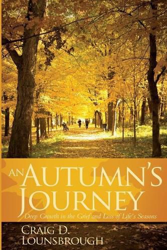 Cover image for An Autumn's Journey: Deep Growth in the Grief and Loss of Life's Seasons