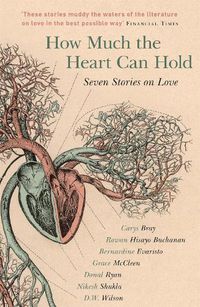 Cover image for How Much the Heart Can Hold: the perfect alternative Valentine's gift: Seven Stories on Love