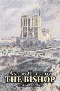 Cover image for The Bishop and Other Stories by Anton Chekhov, Fiction, Classics, Literary, Short Stories