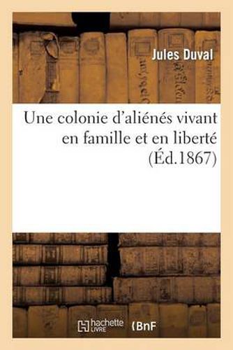 Gheel, Ou Une Colonie d'Alienes Vivant En Famille Et En Liberte