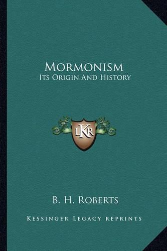 Mormonism: Its Origin and History