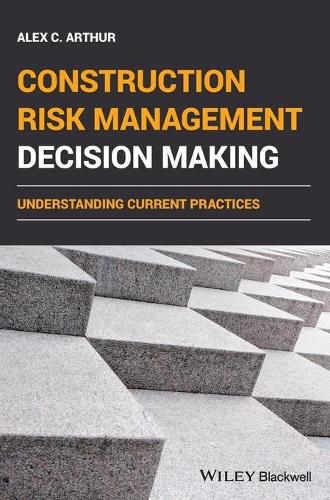 Cover image for Construction Risk Management Decision Making - understanding current practices